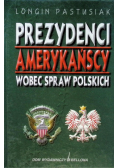 Prezydenci amerykańscy wobec spraw Polskich