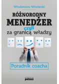 Różnorodny menedżer czyli za granicą władzy Poradnik coacha