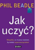 Jak uczyć? Wszystko co musisz wiedzieć by zostać supernauczycielem