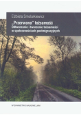 Przerwana tożsamość Odtwarzanie i tworzenie tożsamości w społecznościach postmigracyjnych