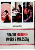 Pracuj solidnie twórz z miłością