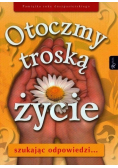 Otoczmy troską życie. Szukając odpowiedzi