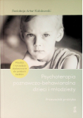 Psychoterapia poznawczo-behawioralna dzieci i młodzieży. Przewodnik praktyka