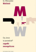 Zagadki ewangeliczne Czy Jezus to powiedział?