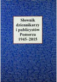 Słownik dziennikarzy i publicystów Pomorza 1945 - 2015