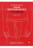 Mam autyzm. Mam seksualność I co dalej?