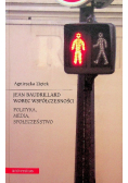 Jean Baudrillard wobec współczesności