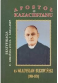 Apostoł Kazachstanu. Ks. Władysław Bukowiński