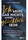 Ich muss gar nichts, außer glucklich sein