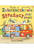 Dzień w Zwierzaczkowie Strażacy przy pracy
