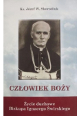 Człowiek Boży Życie duchowe Biskupa Ignacego Świrskiego