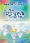 Możesz uzdrowić swoje ciało łącząc medycynę, afirmację i intuicję