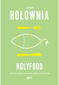 Holyfood, czyli 10 przepisów na smaczne i zdrowe życie duchowe