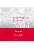 Chrześcijaństwo w dziejach Polski i Polaków 966-2016