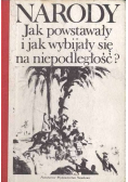 Narody. Jak powstawały i jak wybijały się na niepodległość?