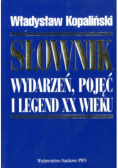 Słownik wydarzeń pojęć i legend XX wieku