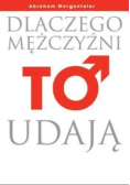Morgentaler Abraham - Dlaczego mężczyźni to udają