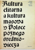 Kultura elitarna a kultura masowa w Polsce  późnego średniowiecza