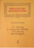 Biblioteka matematyczna Tom 9 Co wiemy a czego nie wiemy o liczbach pierwszych