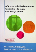 ABC przeciwdziałania przemocy w rodzinie diagnoza interwencja pomoc