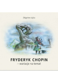Fryderyk Chopin - wariacje na temat