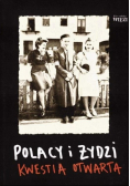 Polacy i Żydzi  kwestia otwarta