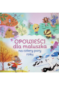 Opowieści dla maluszka na cztery pory roku