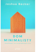 Dom minimalisty Pokonaj bałagan i ciesz się uporządkowanym życiem