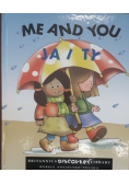 Me and you Ja i Ty