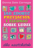 Jak zdobyć przyjaciół i zjednać sobie ludzi