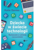 Dziecko w świecie technologii Wychowanie w cyfrowej rzeczywistości