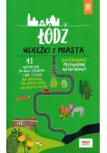 Łódź. Ucieczki z miasta. Przewodnik weekendowy