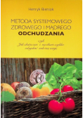 Metoda systemowego zdrowego i mądrego odchudzania czyli Jak skutecznie i możliwie szybko odzyskać należną wagę