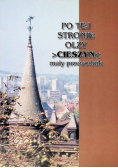 Po tej Stronie Olzy "Cieszyn " mały przewodnik