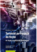 Toruński po-ręcznik do fizyki IV Fizyka współczesna i astrofizyka