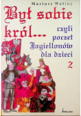 Był sobie król czyli poczet jagiellonów dla dzieci Tom 2