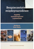 Bezpieczeństwo międzynarodowe Aspekty metodologiczne i systemowe