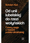 Od unii lubelskiej do rzezi wołyńskich