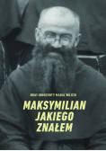 Maksymilian jakiego znałem brat Innocenty