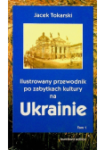 Ilustrowany przewodnik po zabytkach kultury na Ukrainie Tom 1