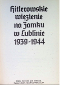 Hitlerowskie więzienie na zamku w Lublinie 1939 - 1944