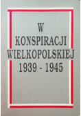 W konspiracji wielkopolskiej 1939- 1945