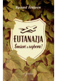 Eutanazja. Śmierć z wyboru?