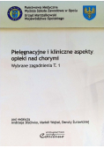 Pielęgnacyjne i kliniczne aspekty opieki na chorymi Wybrane zagadnienia Tom 1