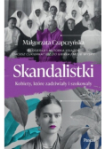 Skandalistki Kobiety  które zadziwiały i szokowały