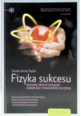 Fizyka sukcesu Naukowe metody osiągania osobistego i finansowego szczęścia
