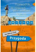 Przewodnik po miejscach, gdzie przebywa Jezus