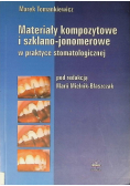 Materiały kompozytowe i szklano-jonomerowe w praktyce stomatologicznej