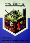 Minecraft. Podręcznik podboju Netheru i Kresu