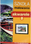 Szkoła malowania Akwarele Tom 2